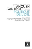 Politique de l'exil: Giorgio Agamben et l'usage de la métaphysique