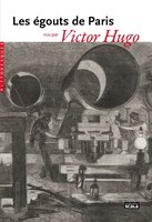 Égouts de Paris vus par Victor Hugo (Les)