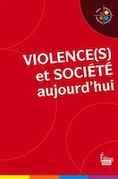 Violence(s) et société aujourd'hui