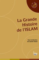 Grande histoire de l'Islam (La)