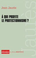 A qui profite le protectionnisme?
