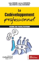 Le Codéveloppement professionnel : Guide du facilitateur