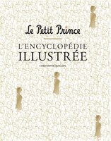 Le Petit prince - L'encyclopédie illustrée