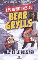 LES AVENTURES DE BEAR GRYLLS : OLLY ET LE BLIZZARD