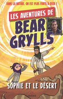LES AVENTURES DE BEAR GRYLLS : SOPHIE ET LE DESERT