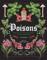 POISONS : L'HISTOIRE DES POISONS, DES POUDRES ET DES EMPOISONNEURS