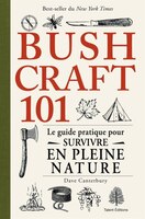 BUSHCRAFT : SURVIVRE A L'ETAT SAUVAGE