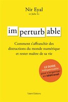Imperturbable : comment contrôler son attention et la trajectoire de sa vie