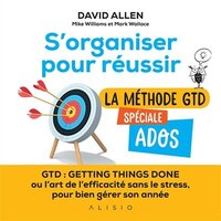 S'organiser pour réussir : la méthode GTD spéciale ados