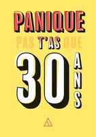 Panique pas t'as que 30 ans