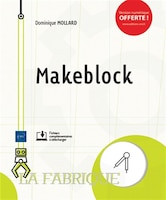 Makeblock : Les outils pour vos projets électroniques, robotique
