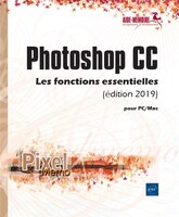 Photoshop CC : Les fonctions essentielles (édition 2019) pour PC
