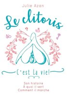 Le Clitoris, C'est La Vie