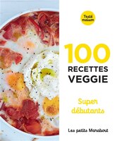 100 RECETTES VEGGIE SUPER DÉBUTANTS