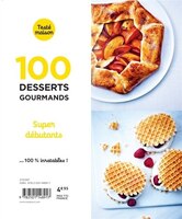 100 DESSERTS GOURMANDS SUPER DÉBUTANTS