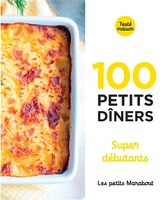 100 PETITS DÎNERS SUPER DÉBUTANTS