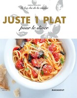 Le B.a.-ba De La Cuisine Juste 1 Plat Pour Diner