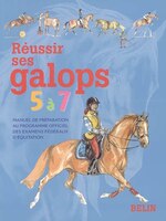 Réussir ses galops 5 à 7 Manuel de préparation au programme offi
