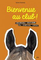 Bienvenue au club ! Journal intime du cheval Crac