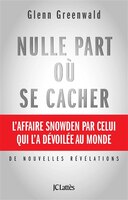 Nulle part où se cacher: L'affaire Snowden par celui qui l'a révélée au monde