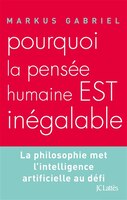 POURQUOI LA PENSEE HUMAINE EST INEGALABLE ?