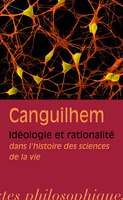 Idéologie et rationalité: Dans l'histoire des sciences de la vie