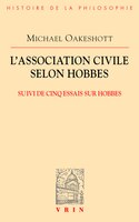 Association civile selon Hobbes (L'): Suivi de cinq essais sur Hobbes