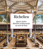 Richelieu: Quatre siècles d'histoire architecturale au coeur de Paris