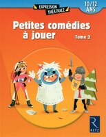 PETITES COMEDIES A JOUER T02 10/12 ANS