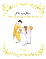 J'ai reçu Jésus : Mon livre de communion