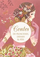 Princesses, fées et déesses: 30 contes et légendes du monde entier