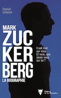 Mark Zuckerberg. Une biographie