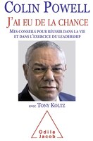 J'AI EU DE LA CHANCE : MES CONSEILS POUR RÉUSSIR DANS LA VIE ET DANS L'EXERCICE DU LEADERSHIP