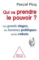 Qui va prendre le pouvoir?  Les grands singes, les hommes politiques ou les robots?