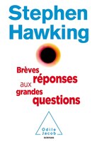 BRÈVES RÉPONSES AUX GRANDES QUESTIONS