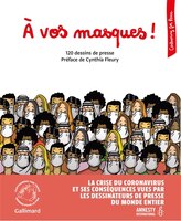 À vos masques ! : 120 dessins de presse : la crise du coronavirus et ses conséquences vues par les dessinateurs de presse du monde
