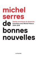 De bonnes nouvelles : entretiens avec Michel Polacco : chroniques 2004-2018