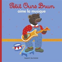 Petit Ours Brun aime la musique
