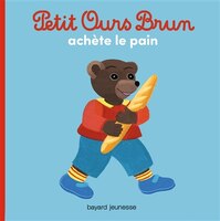 Petit Ours Brun achète le pain - nouvelle édition