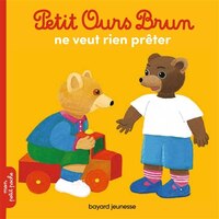 Petit Ours Brun ne veut rien prêter - nouvelle édition