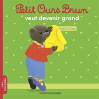 Petit ours brun veut devenir grand
