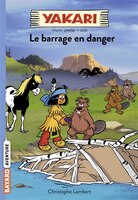 YAKARI T.06 : LE BARRAGE EN DANGER