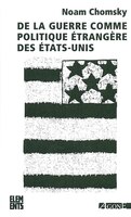 De la guerre comme politique étrangère des Etats-Unis [nouvelle édition]