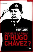Qui veut la peau d'Hugo Chavez?