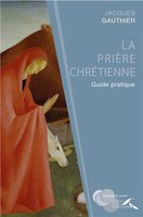 PRIERE CHRETIENNE: GUIDE PRATIQUE