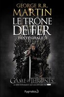 Le trône de fer l'intégrale tome 1 edition collector