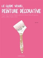 Le guide visuel de la peinture décorative