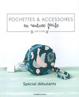 Pochettes & Accessoires En Couture Facile Pas À Pas - Spécial Dé