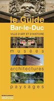 Bar-le-Duc, le guide