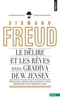 Délire et les rêves dans la Gradiva de W. Jensen (Le)